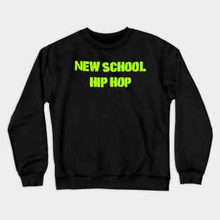 New school hip hop Crewneck Sweatshirt